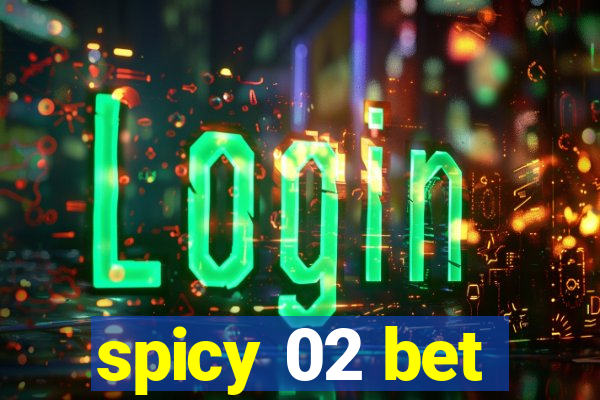 spicy 02 bet