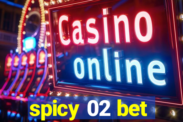 spicy 02 bet