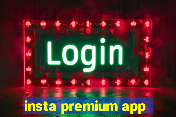 insta premium app