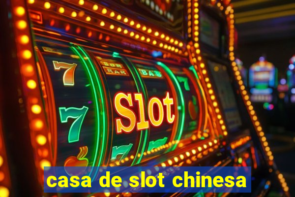 casa de slot chinesa