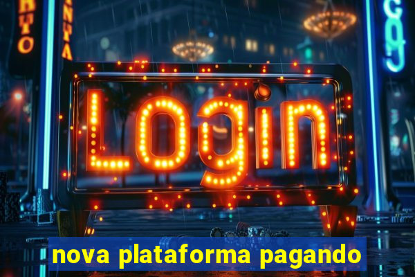 nova plataforma pagando