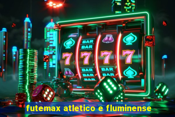 futemax atletico e fluminense