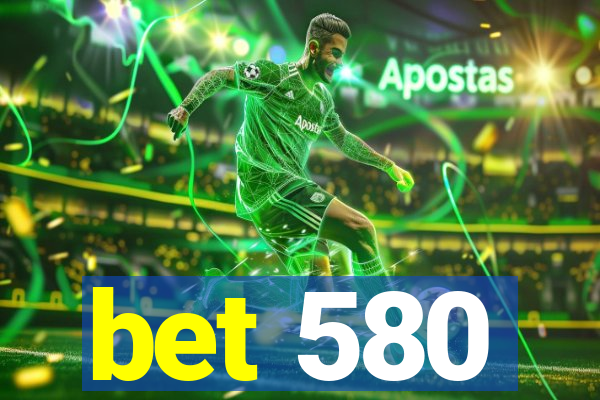 bet 580