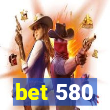 bet 580