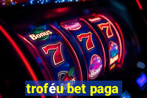 troféu bet paga