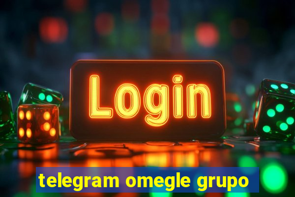 telegram omegle grupo