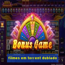 filmes em torrent dublado