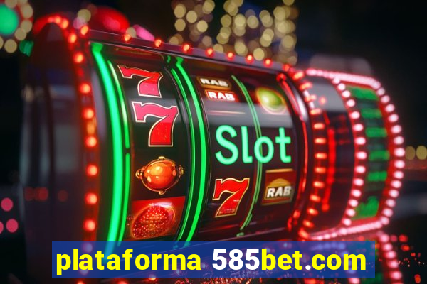 plataforma 585bet.com