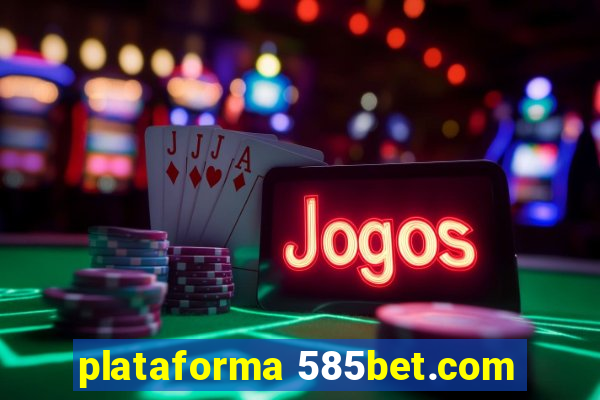 plataforma 585bet.com