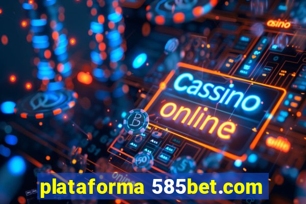 plataforma 585bet.com