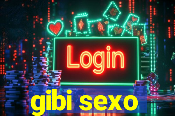 gibi sexo