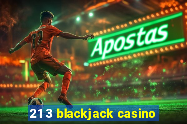 21 3 blackjack casino