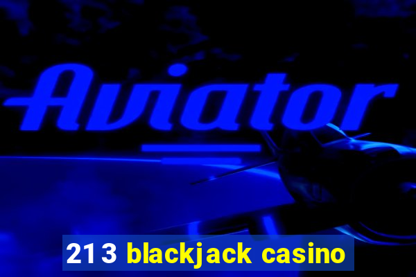 21 3 blackjack casino