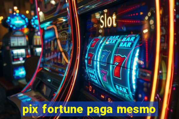 pix fortune paga mesmo