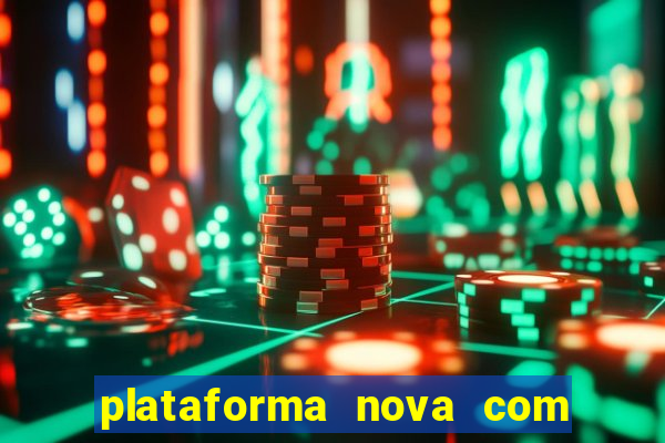 plataforma nova com bonus de cadastro sem deposito