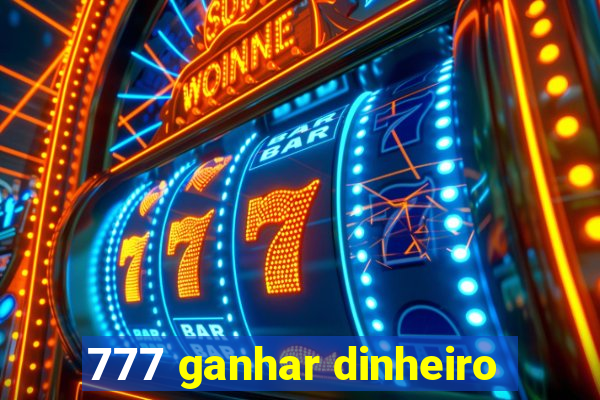 777 ganhar dinheiro