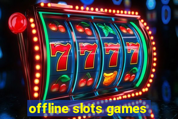 offline slots games