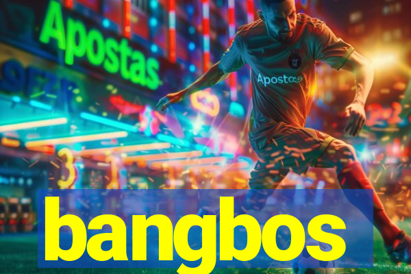 bangbos