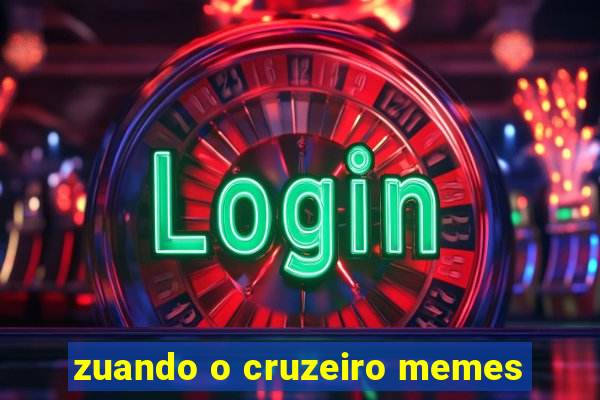 zuando o cruzeiro memes