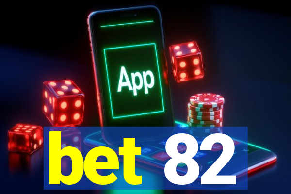 bet 82