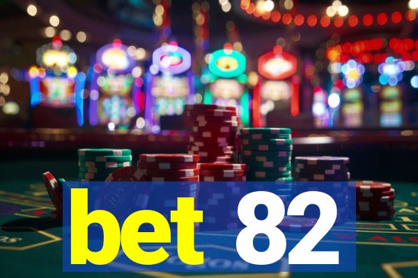 bet 82