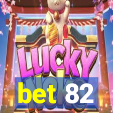 bet 82