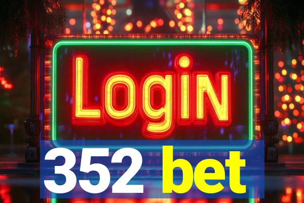 352 bet