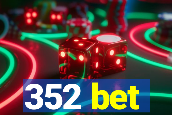 352 bet