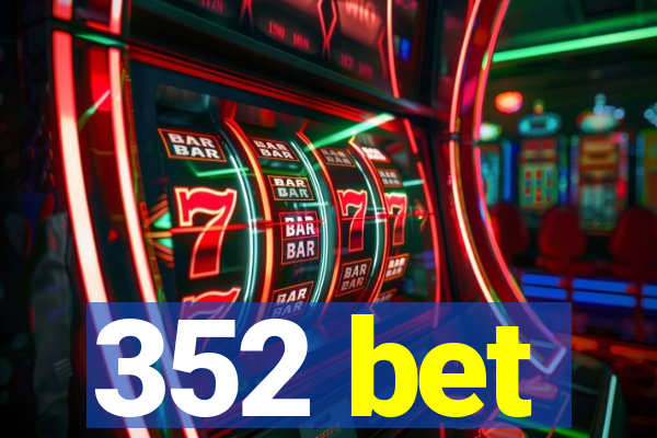 352 bet