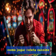 como jogar roleta cassino