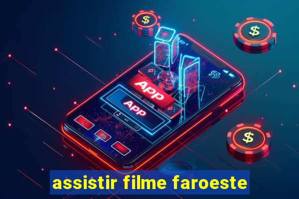 assistir filme faroeste