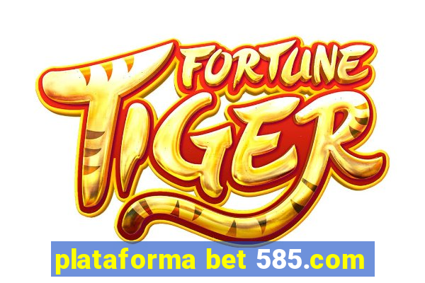 plataforma bet 585.com