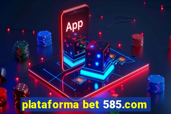 plataforma bet 585.com