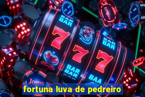 fortuna luva de pedreiro