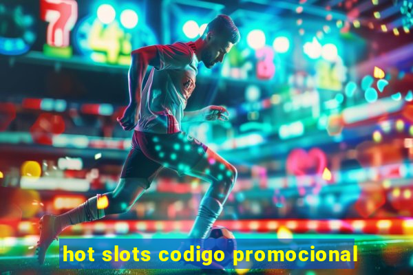 hot slots codigo promocional