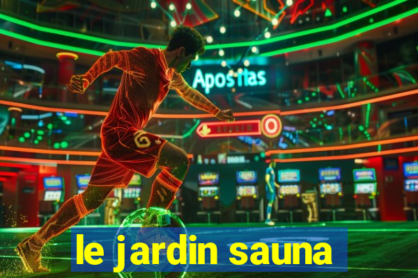 le jardin sauna