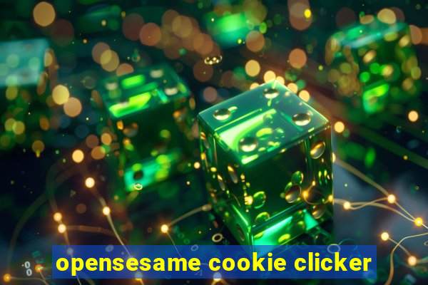 opensesame cookie clicker