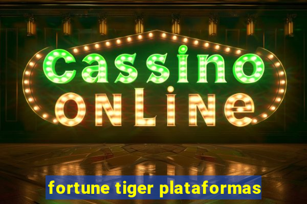 fortune tiger plataformas