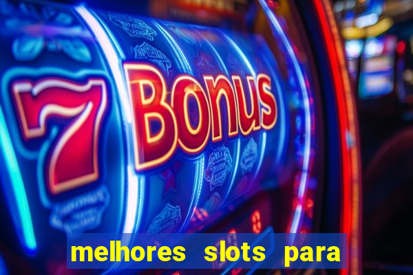 melhores slots para ganhar dinheiro