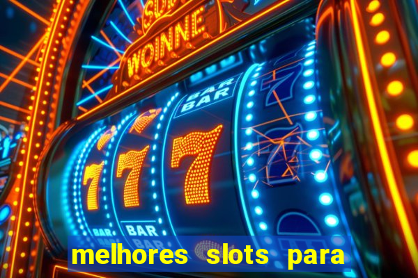 melhores slots para ganhar dinheiro