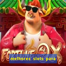 melhores slots para ganhar dinheiro