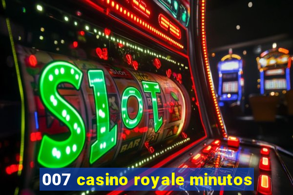 007 casino royale minutos