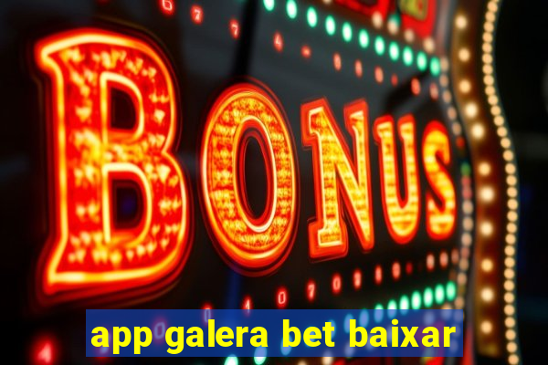 app galera bet baixar