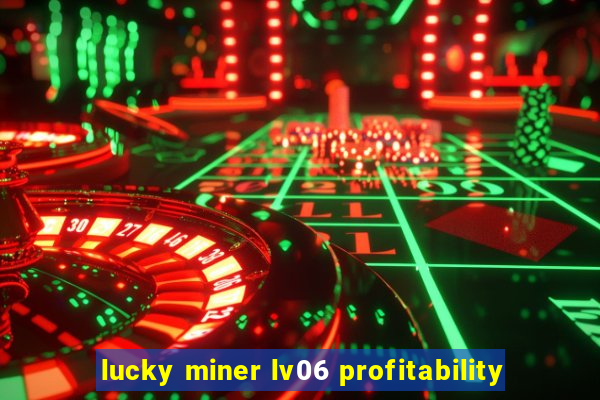 lucky miner lv06 profitability