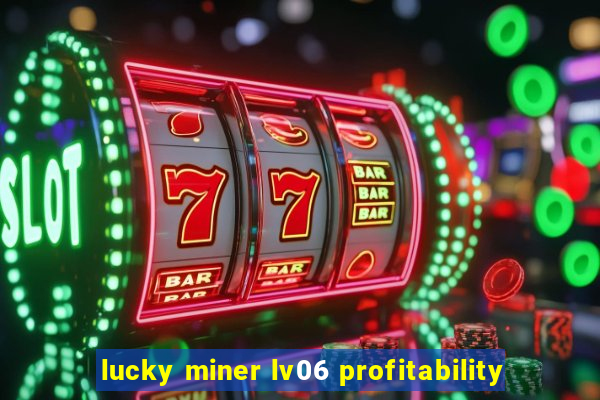 lucky miner lv06 profitability