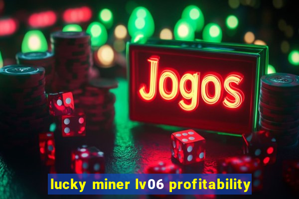 lucky miner lv06 profitability