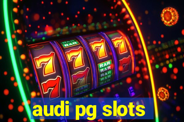 audi pg slots