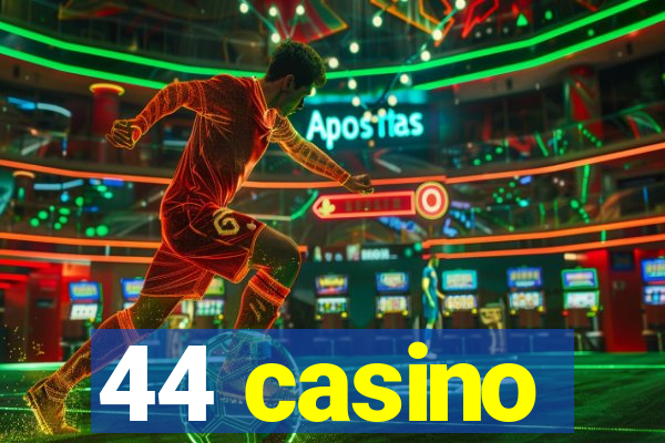 44 casino