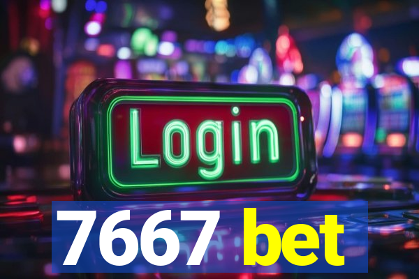 7667 bet