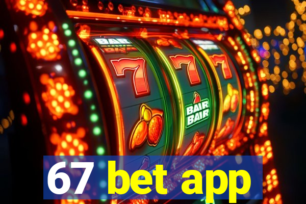 67 bet app